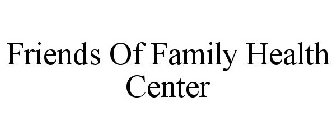 FRIENDS OF FAMILY HEALTH CENTER