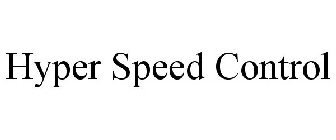 HYPER SPEED CONTROL