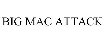 BIG MAC ATTACK