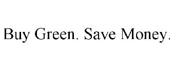 BUY GREEN. SAVE MONEY.