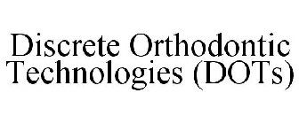 DISCRETE ORTHODONTIC TECHNOLOGIES (DOTS)