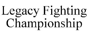 LEGACY FIGHTING CHAMPIONSHIP