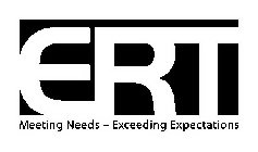 ERT MEETING NEEDS - EXCEEDING EXPECTATIONS