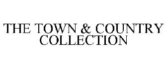 THE TOWN & COUNTRY COLLECTION