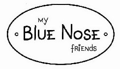 MY BLUE NOSE FRIENDS