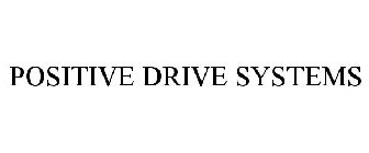 POSITIVE DRIVE SYSTEMS