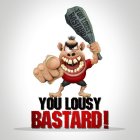 YOU LOUSY BASTARD! YOU LOUSY BASTARD.COM