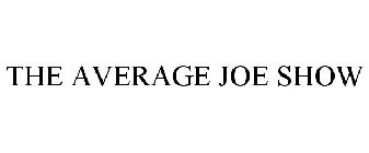 THE AVERAGE JOE SHOW