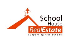 $CHOOL HOUSE REAL ESTATE SUPPORTING OUR SCHOOLS