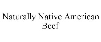NATURALLY NATIVE AMERICAN BEEF