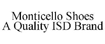 MONTICELLO SHOES A QUALITY ISD BRAND