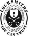 LOCKSMITHS YOU CAN TRUST ASSOCIATED LOCKSMITHS OF AMERICA ALOA