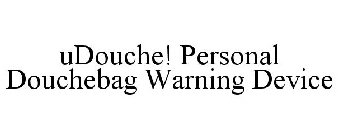UDOUCHE! PERSONAL DOUCHEBAG WARNING DEVICE