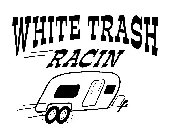 WHITE TRASH RACIN
