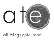 ATE ALL THINGS EPICUREAN