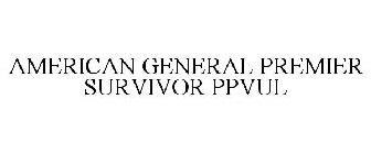 AMERICAN GENERAL PREMIER SURVIVOR PPVUL