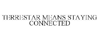 TERRESTAR MEANS STAYING CONNECTED