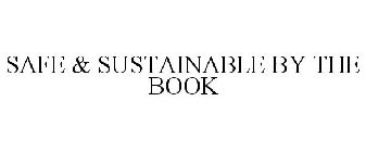 SAFE & SUSTAINABLE BY THE BOOK