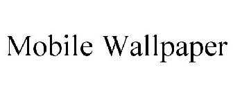 MOBILE WALLPAPER