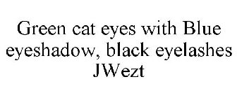 GREEN CAT EYES WITH BLUE EYESHADOW, BLACK EYELASHES JWEZT