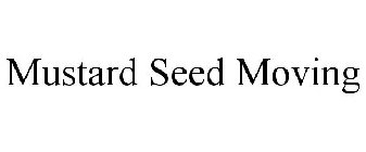 MUSTARD SEED MOVING