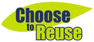 CHOOSE TO REUSE