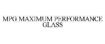 MPG MAXIMUM PERFORMANCE GLASS