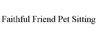 FAITHFUL FRIEND PET SITTING