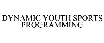 DYNAMIC YOUTH SPORTS PROGRAMMING