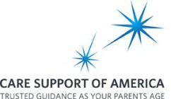 CARE SUPPORT OF AMERICA TRUSTED GUIDANCE AS YOUR PARENTS AGE