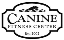 CANINE FITNESS CENTER EST. 2002