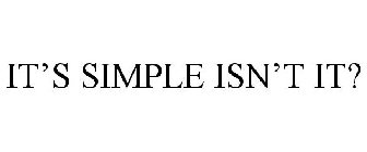 IT'S SIMPLE ISN'T IT?