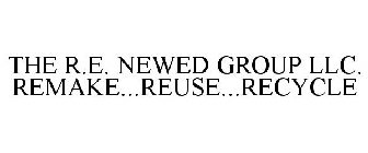 THE R.E. NEWED GROUP LLC. REMAKE...REUSE...RECYCLE