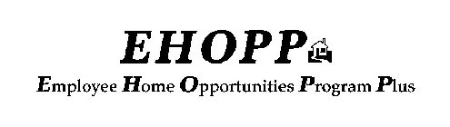 EHOPP EMPLOYEE HOME OPPORTUNITIES PROGRAM PLUS