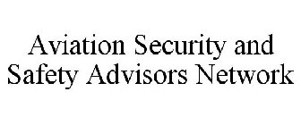 AVIATION SECURITY AND SAFETY ADVISORS NETWORK