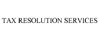 TAX RESOLUTION SERVICES