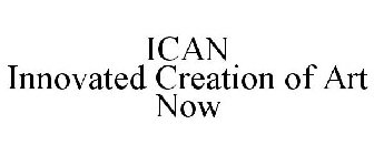 ICAN INNOVATED CREATION OF ART NOW