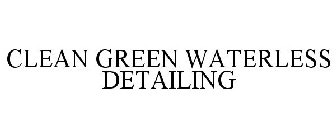 CLEAN GREEN WATERLESS DETAILING
