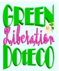 GREEN LIBERATION DOTECO