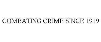 COMBATING CRIME SINCE 1919