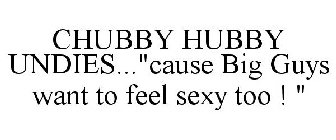 CHUBBY HUBBY UNDIES...