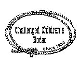 CHALLENGED CHILDREN'S RODEO SINCE 1984