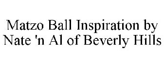 MATZO BALL INSPIRATION BY NATE 'N AL OF BEVERLY HILLS
