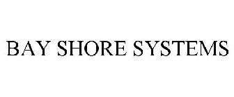 BAY SHORE SYSTEMS