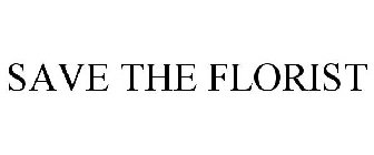 SAVE THE FLORIST