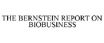 THE BERNSTEIN REPORT ON BIOBUSINESS