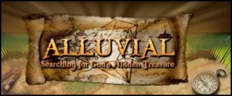 ALLUVIAL SEARCHING FOR GOD'S HIDDEN TREASURE