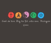 GOD IS TOO BIG TO FIT INTO ONE RELIGION TANTRA