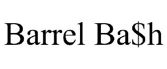 BARREL BA$H