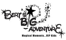 BERT'S BIG ADVENTURE MAGICAL MOMENTS...VIP KIDS